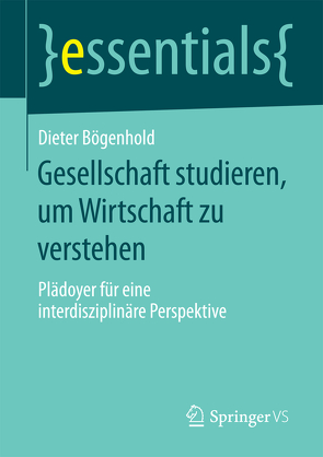 Gesellschaft studieren, um Wirtschaft zu verstehen von Bögenhold,  Dieter