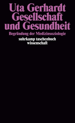 Gesellschaft und Gesundheit von Gerhardt,  Uta