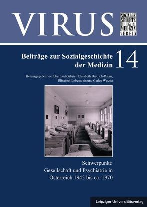 Gesellschaft und Psychiatrie in Österreich 1945 bis ca. 1970 von Dietrich-Daum,  Elisabeth, Gabriel,  Eberhard, Lobenwein,  Elisabeth, Watzka,  Carlos