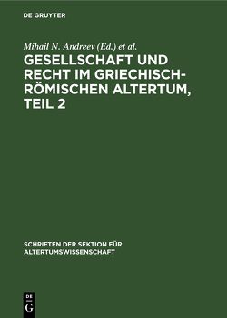 Gesellschaft und Recht im Griechisch-Römischen Altertum, Teil 2 von Andreev,  Mihail N., Irmscher,  Johannes, Pölay,  Elemer, Warkallo,  Witold