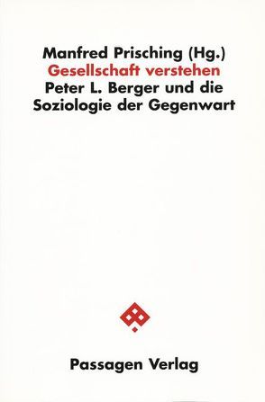 Gesellschaft verstehen von Berger,  Herbert, Berger,  Peter L., Brix,  Emil, Brix,  Emil und Elisabeth, Denz,  Hermann, Holl,  Adolf, Prisching,  Manfred, Sandgruber,  Roman, Stagl,  Justin, Wilhelmer,  Peter