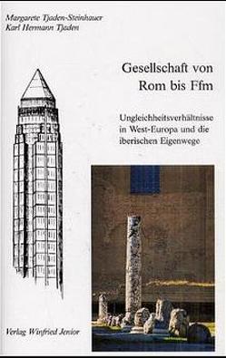 Gesellschaft von Rom bis Ffm von Tjaden,  Karl H, Tjaden-Steinhauer,  Margarete