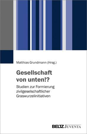 Gesellschaft von unten!? von Grundmann,  Matthias