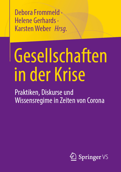 Gesellschaften in der Krise von Frommeld,  Debora, Gerhards,  Helene, Weber,  Karsten