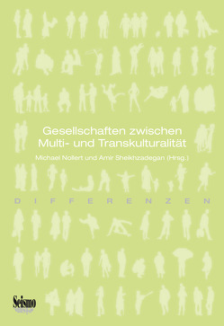 Gesellschaften zwischen Multi- und Transkulturalität von Nollert,  Michael, Sheikhzadegan,  Amir