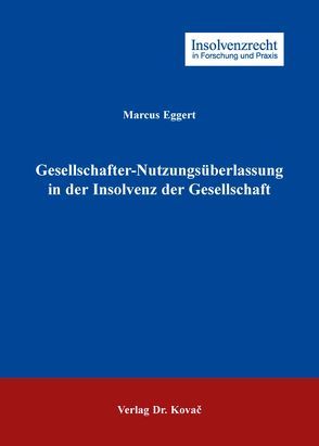 Gesellschafter-Nutzungsüberlassung in der Insolvenz der Gesellschaft von Eggert,  Marcus