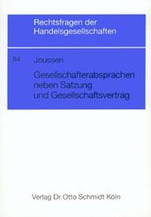 Gesellschafterabsprachen neben Satzung und Gesellschaftsvertrag von Joussen,  Edgar