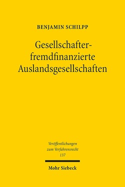 Gesellschafterfremdfinanzierte Auslandsgesellschaften von Schilpp,  Benjamin