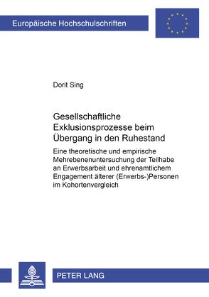 Gesellschaftliche Exklusionsprozesse beim Übergang in den Ruhestand von Sing,  Dorit