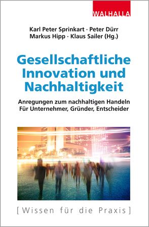 Gesellschaftliche Innovation und Nachhaltigkeit von Dürr,  Peter, Hipp,  Markus, Sailer,  Klaus, Sprinkart,  Karl Peter