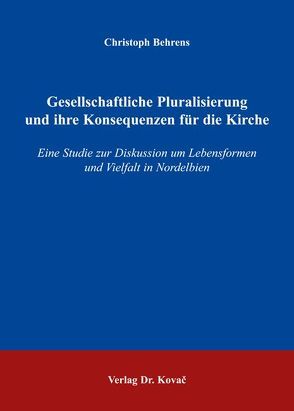 Gesellschaftliche Pluralisierung und ihre Konsequenzen für die Kirche von Behrens,  Christoph