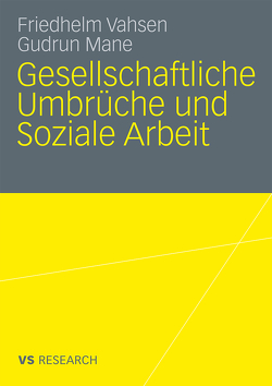 Gesellschaftliche Umbrüche und Soziale Arbeit von Mane,  Gudrun, Vahsen,  Friedhelm