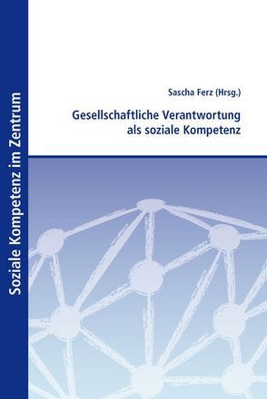 Gesellschaftliche Verantwortung als soziale Kompetenz von Ferz,  Sascha