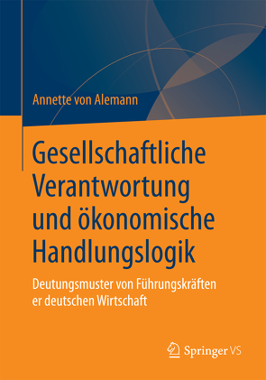 Gesellschaftliche Verantwortung und ökonomische Handlungslogik von Alemann,  Annette