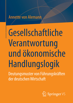 Gesellschaftliche Verantwortung und ökonomische Handlungslogik von Alemann,  Annette