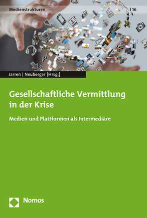 Gesellschaftliche Vermittlung in der Krise von Jarren,  Otfried, Neuberger,  Christoph