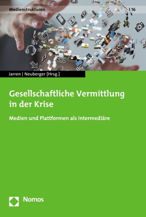 Gesellschaftliche Vermittlung in der Krise von Jarren,  Otfried, Neuberger,  Christoph