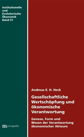 Gesellschaftliche Wertschöpfung und ökonomische Verantwortung von Heck,  Andreas E.H.