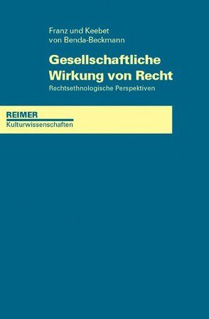 Gesellschaftliche Wirkung von Recht von Benda-Beckmann,  Franz von, Benda-Beckmann,  Keebet von