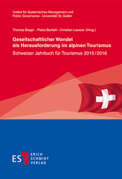 Gesellschaftlicher Wandel als Herausforderung im alpinen Tourismus von Amstad,  Olivia, Bandi,  Monika, Bauer-Krösbacher,  Claudia, Beritelli,  Pietro, Bieger,  Thomas, Brück,  Michael von, Buer,  Christian, Drescher,  Franziska, Federspiel,  Esther, Frölicher,  Jonas, Gardini,  Marco A., Georgi,  Dominik, Hartl,  Arnulf, Ketterer,  Lea, Kieser,  Sarah Gabriela, Laesser,  Christian, Lehmann Friedli,  Therese, Lymann,  Roland, Paunovic,  Ivan, Pechlaner,  Harald, Peters,  Mike, Pichler,  Christina, Pikkemaat,  Birgit, Raich,  Frieda, Schaffner,  Dorothea, Siegrist,  Dominik, Steckenbauer,  Georg Christian, Stettler,  Jürg, Taufer,  Barbara, Tischler,  Stephanie, Trombitas,  Mila, Weber,  Fabian, Zacher,  Daniel, Zehrer,  Anita, Zemp,  Myrta