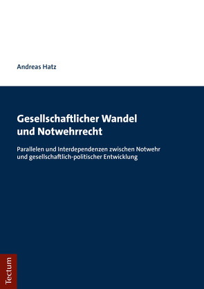 Gesellschaftlicher Wandel und Notwehrrecht von Hatz,  Andreas