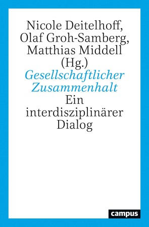 Gesellschaftlicher Zusammenhalt von Axster,  Felix, Berek,  Mathias, Decker,  Oliver, Deitelhoff,  Nicole, Engel,  Ulf, Forst,  Rainer, Fritsche,  Immo, Grimm,  Natalie, Groh-Samberg,  Olaf, Hadler,  Frank, Hasebrink,  Uwe, Hesse,  Marion, Kaske,  Elisabeth, Kaufhold,  Ina, Koschorke,  Albrecht, Laak,  Dirk van, Lengfeld,  Holger, Lenk,  Thomas, Lorenz,  Astrid, Middell,  Matthias, Pickel,  Gert, Quent,  Matthias, Rees,  Jonas, Rüb,  Stefan, Sackmann,  Reinhold, Schmelzle,  Cord, Schüler-Springorum,  Stefanie, Thym,  Daniel, Vogel,  Berthold, Winkler,  Oliver, Yendell,  Andreas, Zick,  Andreas