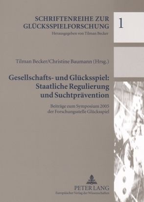 Gesellschafts- und Glücksspiel: Staatliche Regulierung und Suchtprävention von Baumann,  Christine, Becker,  Tilman