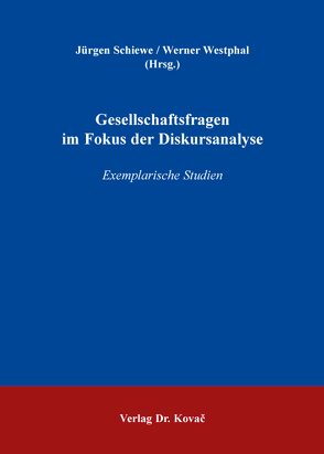 Gesellschaftsfragen im Fokus der Diskursanalyse von Schiewe,  Jürgen, Westphal,  Werner