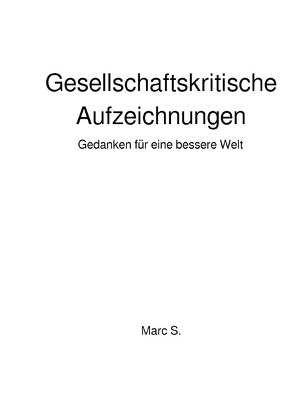 Gesellschaftskritische Aufzeichnungen von S.,  Marc