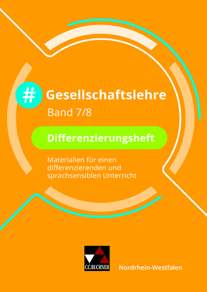 #Gesellschaftslehre – Nordrhein-Westfalen / #Gesellschaftslehre NRW Differenzierungsheft 7/8 von Gänz,  Victoria, Meis,  Robin, Schellen,  Ricarda, Schrödter,  Ayla, Trojecka,  Anetta, Verwohlt,  Peter, Vogler,  Christin, Vogt,  Birgit