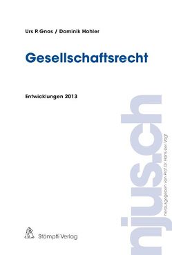 Gesellschaftsrecht, Entwicklungen 2013 von Gnos,  Urs P., Hohler,  Dominik