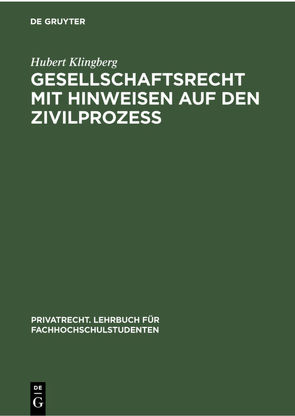 Gesellschaftsrecht mit Hinweisen auf den Zivilprozeß von Klingberg,  Hubert