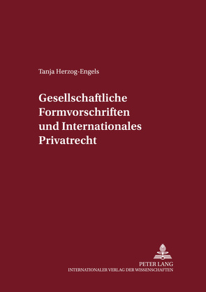 Gesellschaftsrechtliche Formvorschriften und Internationales Privatrecht von Herzog-Engels,  Tanja