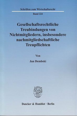 Gesellschaftsrechtliche Treubindungen von Nichtmitgliedern, insbesondere nachmitgliedschaftliche Treupflichten. von Dembski,  Jan