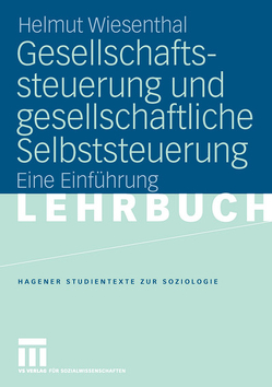 Gesellschaftssteuerung und gesellschaftliche Selbststeuerung von Wiesenthal,  Helmut