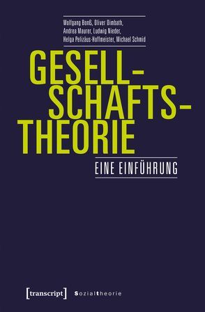 Gesellschaftstheorie von Bonß,  Wolfgang, Dimbath,  Oliver, Maurer,  Andrea, Pelizäus-Hoffmeister,  Helga, Schmid,  Michael