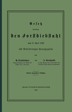 Gesetz betreffend den Forstdiebstahl von Bernhardt,  August, von Oehlschläger,  Otto