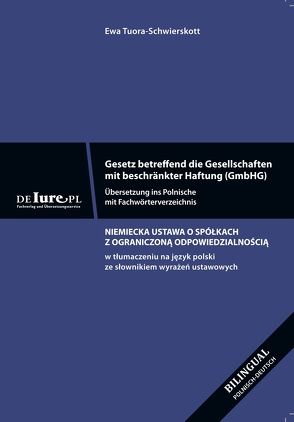 Gesetz betreffend die Gesellschaften mit beschänkter Haftung. Übersetzung ins Polnische. Mit Fachwörterverzeichnis von Tuora-Schwierskott,  Ewa