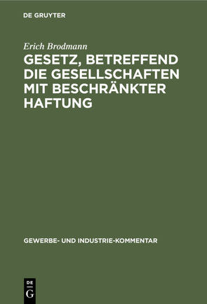 Gesetz, betreffend die Gesellschaften mit beschränkter Haftung von Brodmann,  Erich