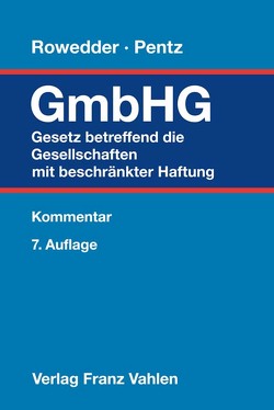 Gesetz betreffend die Gesellschaften mit beschränkter Haftung von Belz,  Alexander, Ganzer,  Felix, Gesell,  Harald, Görner,  André, Kessler,  Manfred, Klinger,  Max, Maul,  Silja, Pentz,  Andreas, Raff,  Thomas, Rowedder,  Heinz, Schmidt-Leithoff,  Matthias, Schneider,  Petra, Schnorbus,  York, Tiedchen,  Susanne, Wöstmann,  Heinz