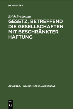 Gesetz, betreffend die Gesellschaften mit beschränkter Haftung von Brodmann,  Erich