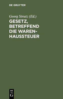 Gesetz, betreffend die Warenhaussteuer von Strutz,  Georg