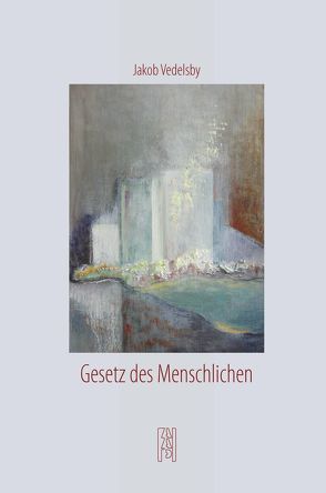 Gesetz des Menschlichen von Kretschmer,  Bernd, Vedelsby,  Jakob