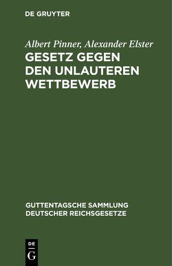 Gesetz gegen den unlauteren Wettbewerb von Elster,  Alexander, Pinner,  Albert