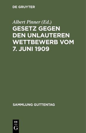 Gesetz gegen den unlauteren Wettbewerb vom 7. Juni 1909 von Pinner,  Albert