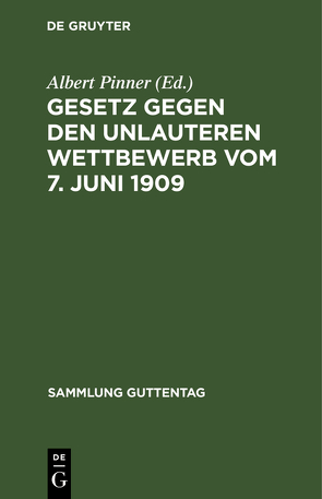 Gesetz gegen den unlauteren Wettbewerb vom 7. Juni 1909 von Pinner,  Albert