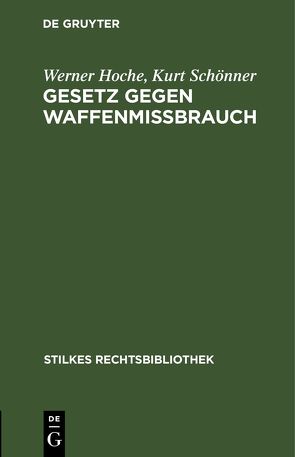 Gesetz gegen Waffenmißbrauch von Hoche,  Werner, Schönner,  Kurt