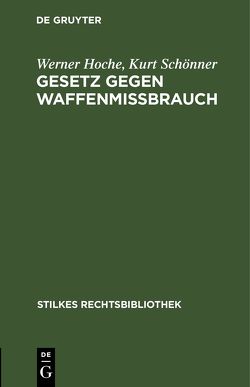 Gesetz gegen Waffenmißbrauch von Hoche,  Werner, Schönner,  Kurt