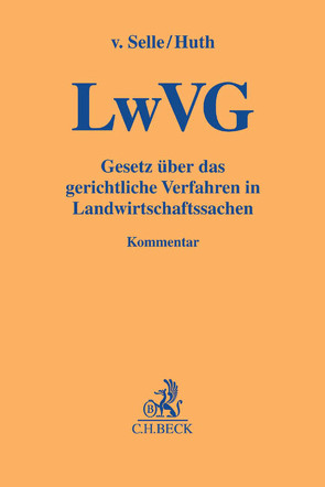 Gesetz über das gerichtliche Verfahren in Landwirtschaftssachen von Huth,  Rainer, Selle,  Dirk von