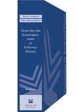 Gesetz über den Katastrophenschutz in Schleswig-Holstein von Bebensee-Bieberer,  Ute, Preugschat,  Helmut, Speth,  Axel F, Wenzel,  Gerhard